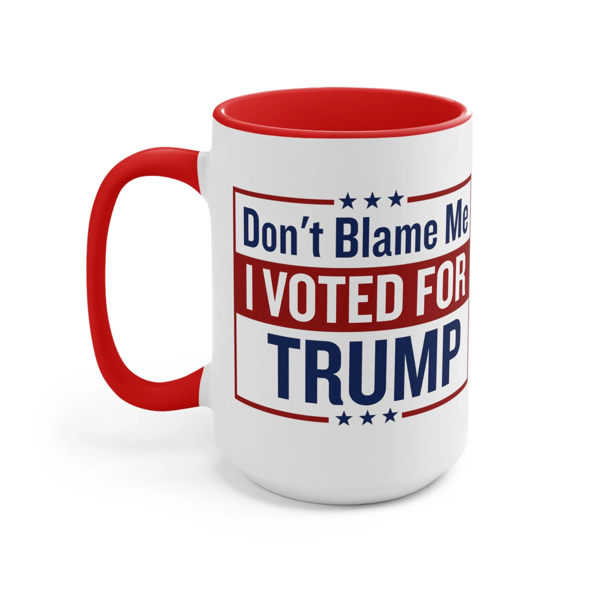 Don't Blame Me I Vote For Trump Mug (2 sizes, 2 colors)