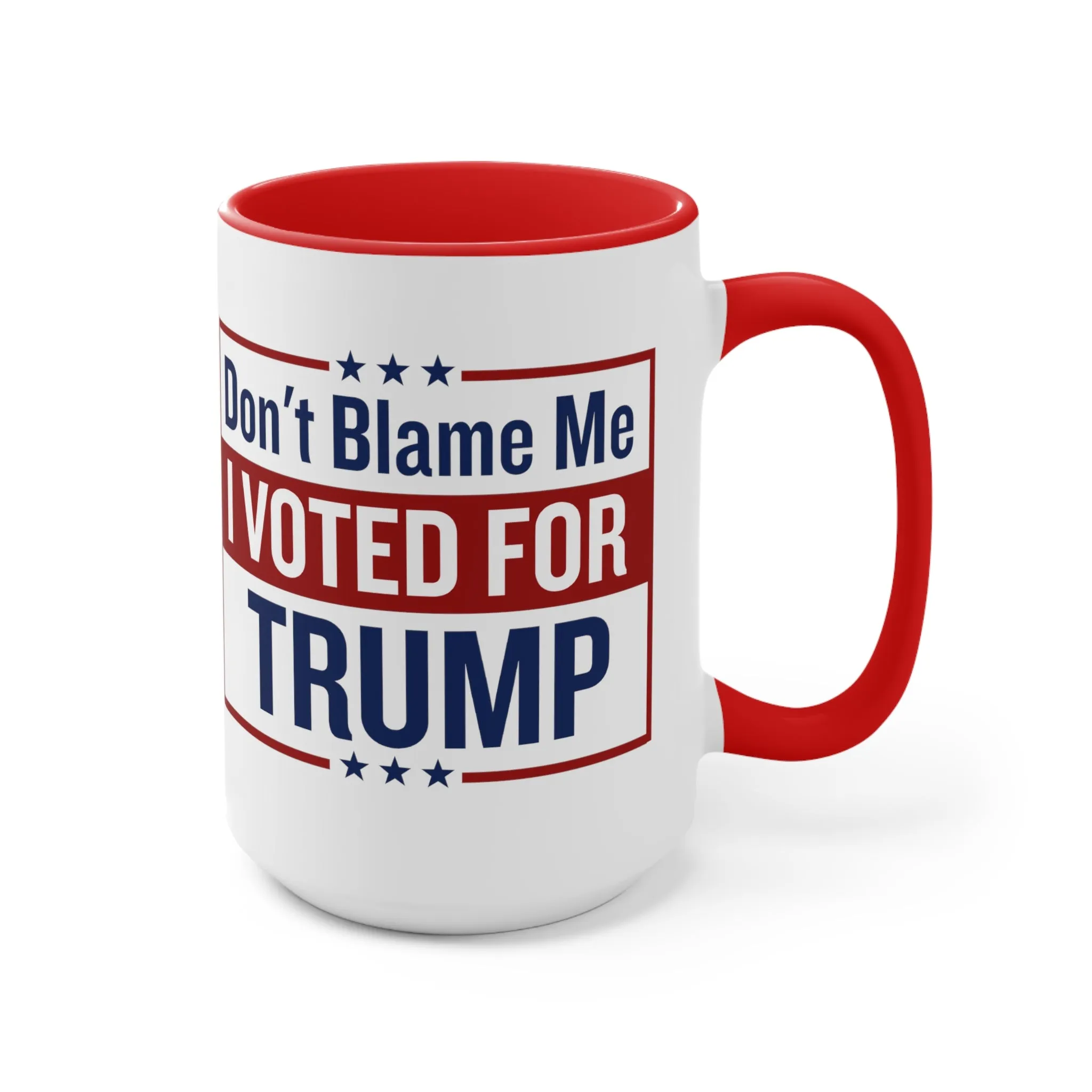 Don't Blame Me I Vote For Trump Mug (2 sizes, 2 colors)