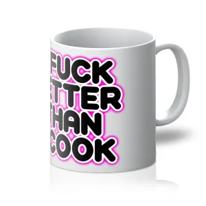 I FUCK BETTER THEN I COOK  Mug