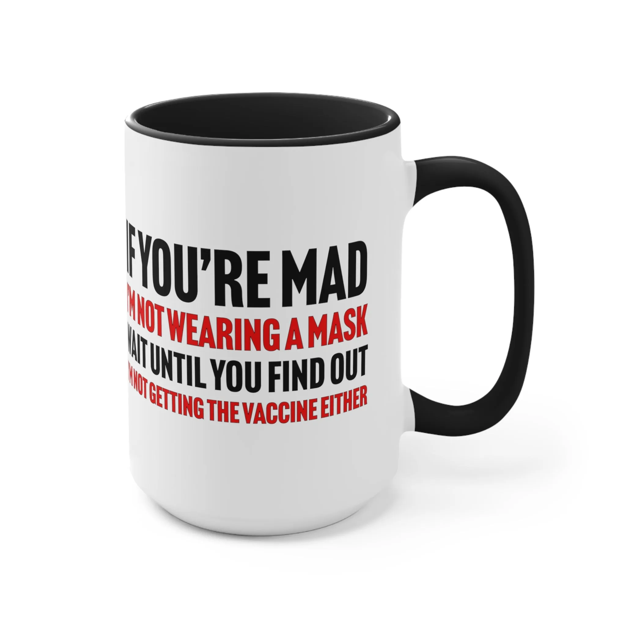 If You're Mad Mug (2 sizes, 2 colors)