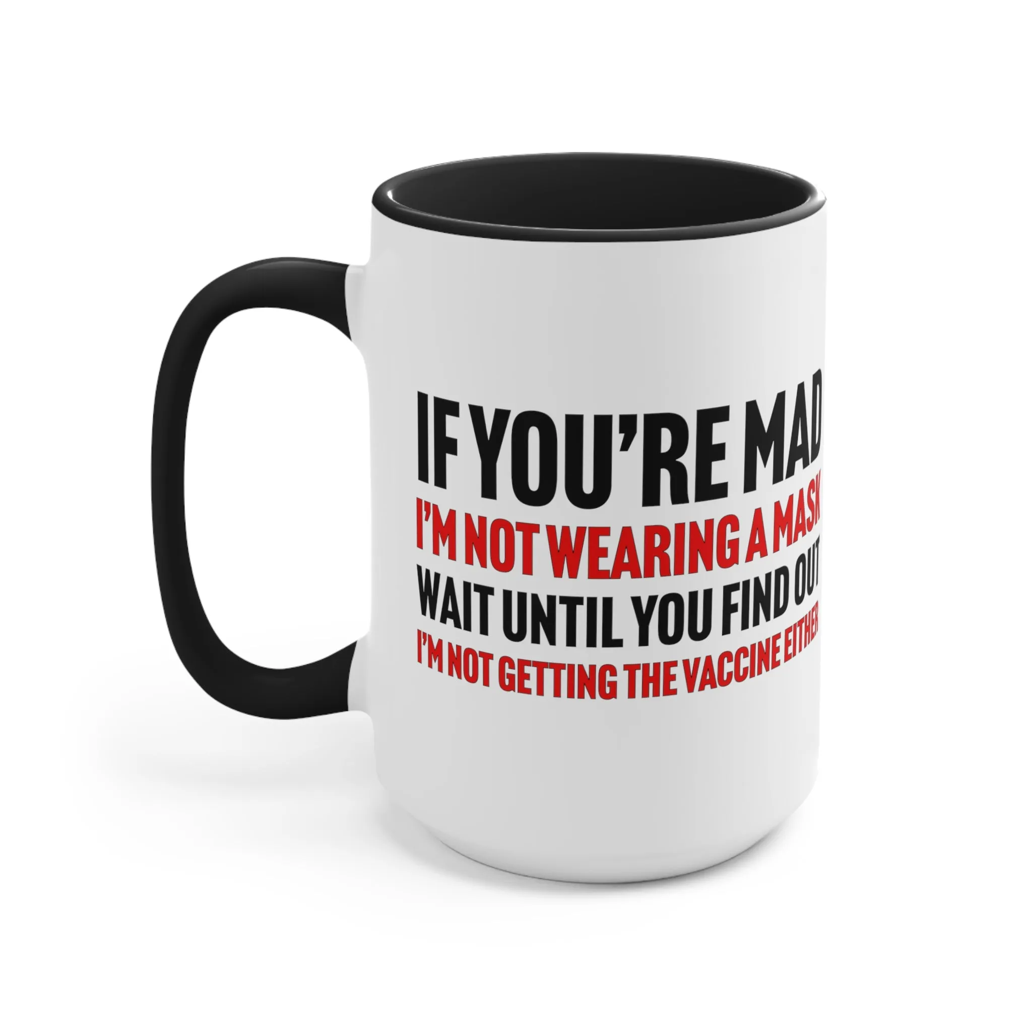 If You're Mad Mug (2 sizes, 2 colors)