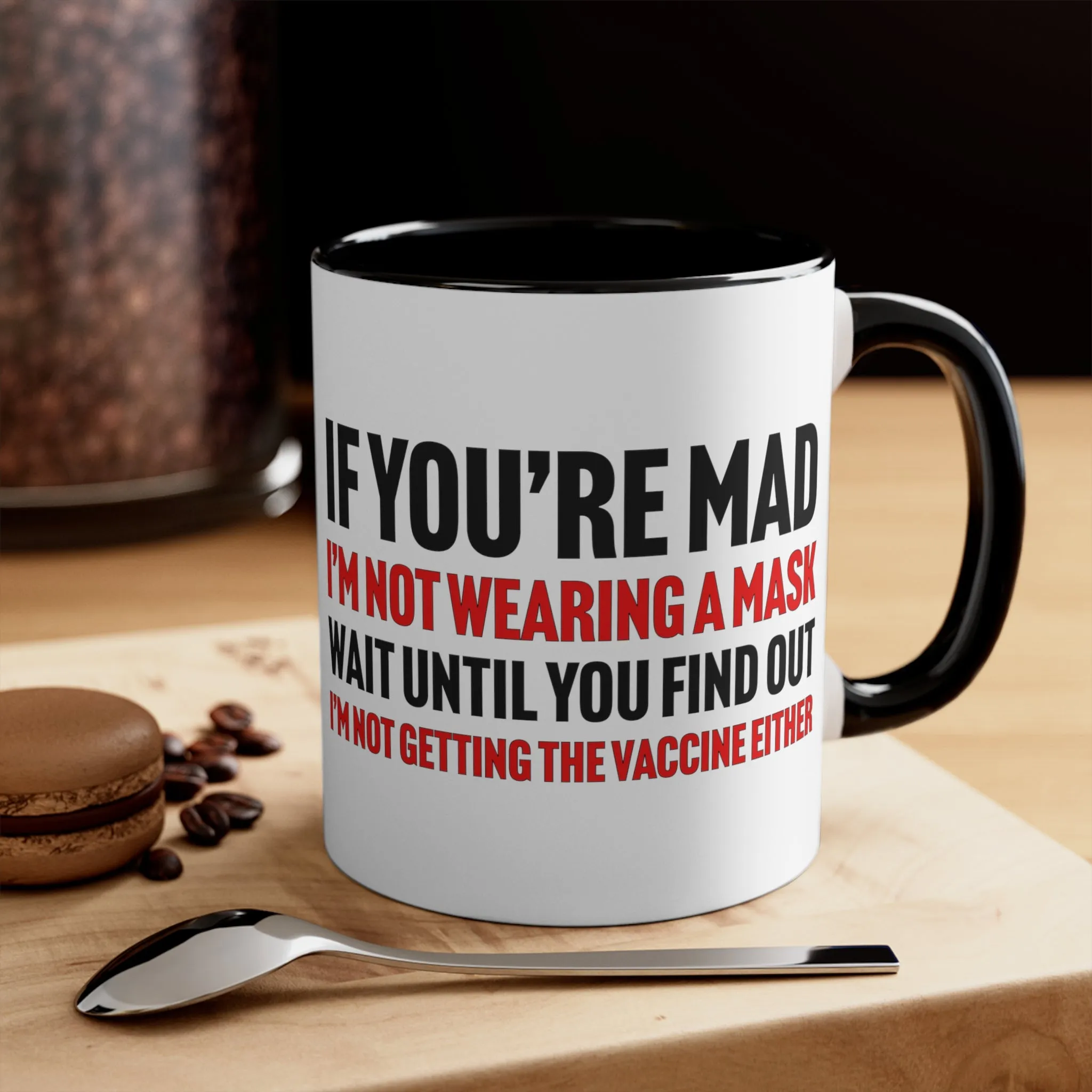 If You're Mad Mug (2 sizes, 2 colors)