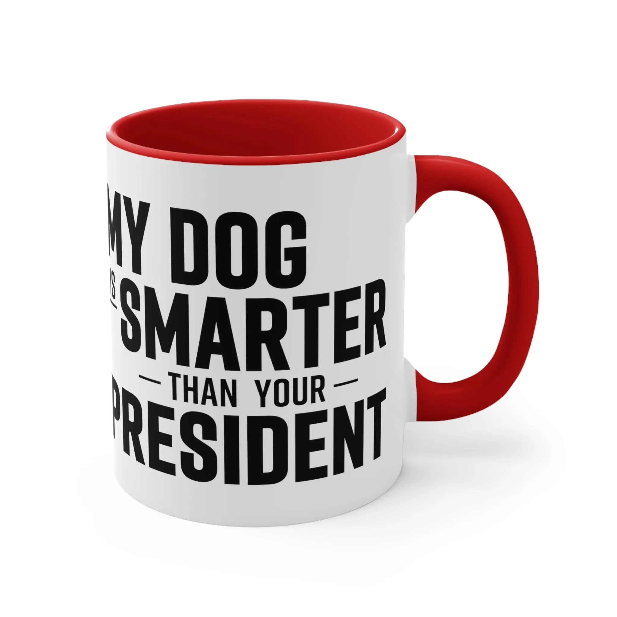 My Dog Is Smarter Than Your President Mug (2 sizes, 3 colors)