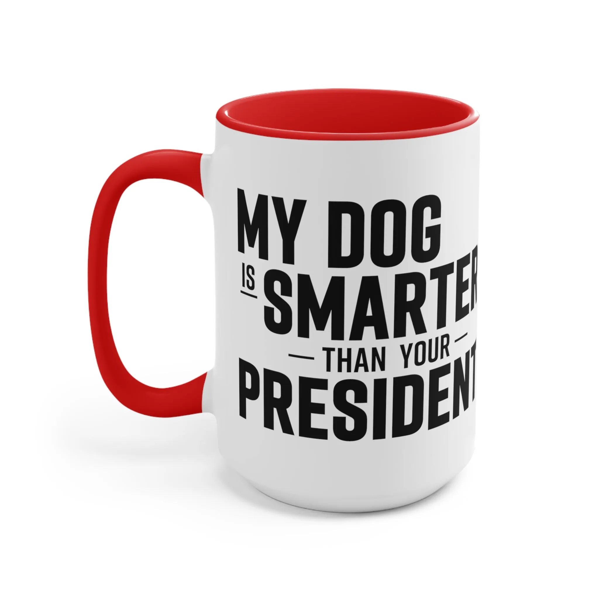 My Dog Is Smarter Than Your President Mug (2 sizes, 3 colors)